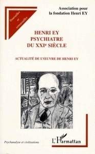 Henri Ey,  psychiatre du XXIe siècle