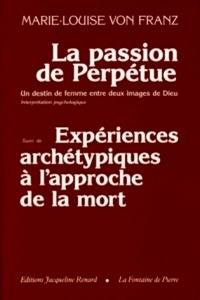 La passion de Perpétue. Expériences archétypiques à l'approche de la mort