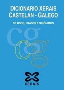 Dicionario Xerais Castelán - Galego de usos, frases e sinónimos