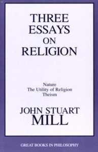 Three Essays on Religion: Nature, The Utility of Religion and Theism