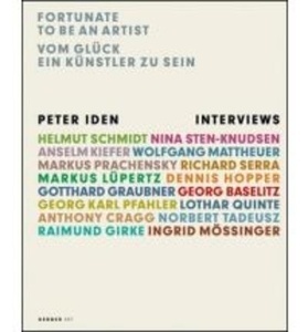 Vom Glück Künstler zu sein - Fortunate to be an artist  Peter Iden Interviews