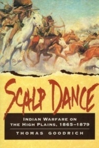 Scalp Dance : Indian Warfare on the Highland Plains, 1865-1879
