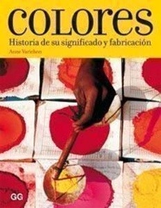 Colores : historia de su significado y fabricación