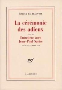 La cérémonie des adieux/ Entretiens avec Jean-Paul Sartre Entretiens avec Jean-Paul Sartre (Août - septembre 197