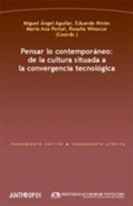 Pensar lo contemporáneo: de la cultura situada a la convergencia tecnológica