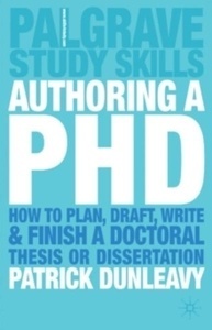 Authoring a PhD. How to Plan, Draft, Write and Finish a Doctoral Thesis or Dissertation