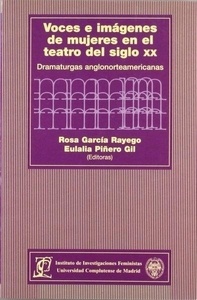 Voces e imágenes de mujeres en el teatro del siglo XX : dramaturgas anglonorteamericanas