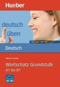 Deutsch Üben. Taschentrainer. Wortschatz Grundstufe A1 Bis B1
