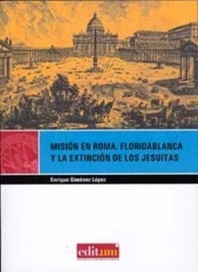 Misión en Roma: Floridablanca y la extinción de los jesuitas