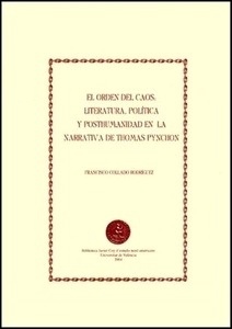 El orden del caos : literatura, política y posthumanidad en la narrativa de Thomas Pynchon