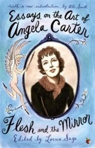 Essays on the Art of Angela Carter : Flesh and the Mirror