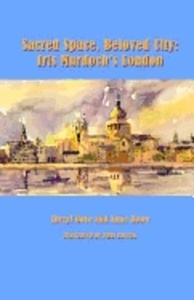 Sacred Space, Beloved City : Iris Murdoch's London