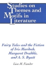 Fairy Tales and the Fiction of Iris Murdoch, Margaret Drabble, and A.S. Byatt