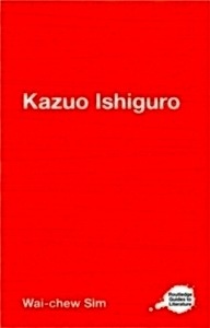 Kazuo Ishiguro: A Routledge Guide