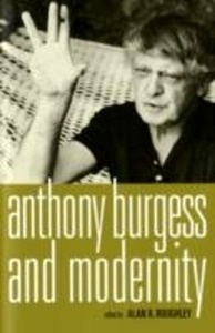 Anthony Burgess and Modernity