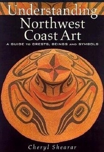 Understanding Northwest Coast Art : A Guide to Crests, Beings, and Symbols