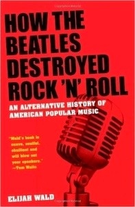 How the Beatles Destroyed Rock 'n' Roll