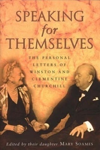 Speaking for Themselves : The Personal Letters of Winston and Clementine Churchill