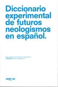 Diccionario experimental de futuros neologimos en español