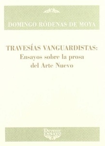 Travesías vanguardistas: Ensayos sobre la prosa del arte nuevo