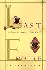 Last Empire : De Beers, Diamonds, and the World