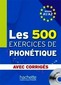 Les 500 exercices de phonétique A1-A2 + CD