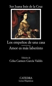 Los empeños de una casa / Amor es más laberinto