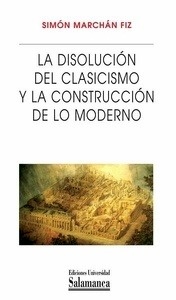 La disolución del clasicismo y la construcción de los modernos