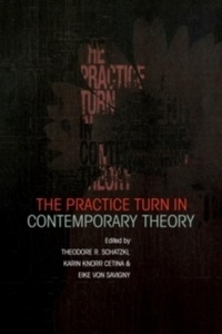 The Practice Turn in Contemporary Theory