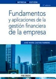 Fundamentos y aplicaciones de la gestión financiera de la empresa