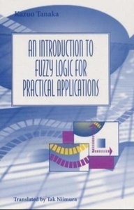 An Introduction to Fuzzy Logic for Practical Applications