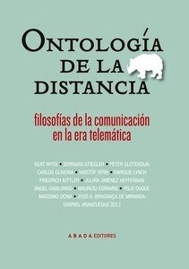 Ontología de la distancia. Filosofías de la comunicación en la era