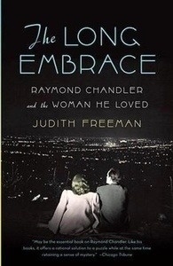 The Long Embrace: Raymond Chandler and the Woman He Love