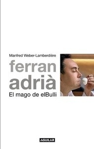 Ferran Adriá, El mago de El Bulli