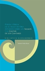 Poesía y Biblia en el Siglo de Oro. Estudios sobre los salmos y el Cantar de los Cantares