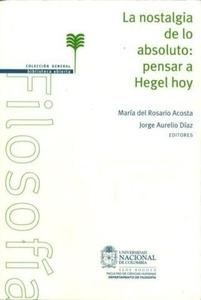 La nostalgia de lo absoluto: pensar a Hegel hoy