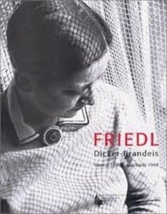Friedl : Dicker-Brandeis : Vienna 1898-Auschwitz 1944