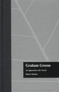 Graham Greene: An Approach to the Novels
