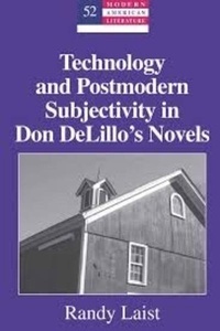 Technology and Postmodern Subjectivity in Don Delillo's Novels