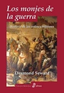 Los monjes de la guerra. Historia de las órdenes militares