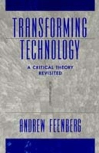 Transforming Technology : A Critical Theory Revisited