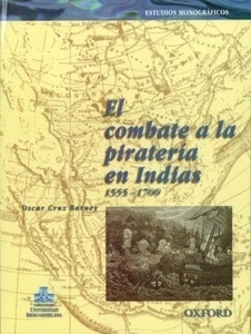 El combate a la piratería en Indias (1555-1700)