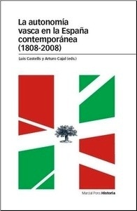 La autonomía vasca en la España contemporánea (1808-2008)