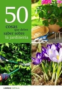 50 cosas que debes saber sobre la jardinería