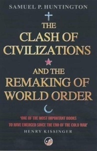 The Clash of Civilizations and the Remaking of World Order