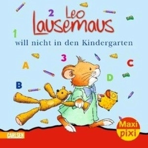 Leo Lausemaus will nicht in den Kindergarten