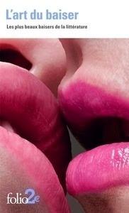 L'art du baiser. Les plus beaux baisers de la littérature