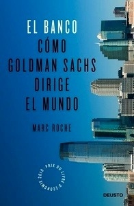 El banco. Como Goldman Sachs gobierna el mundo