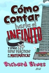Cómo contar hasta el infinito y otros 34 usos prácticos de las matemáticas