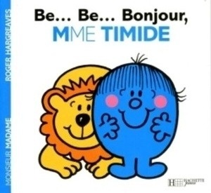 Be...be...Bonjour, Mme timide